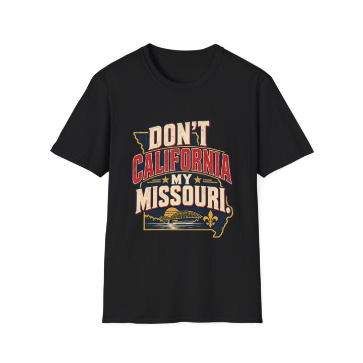 Don't California My Missouri T-Shirt — Funny State Pride Graphic Tee