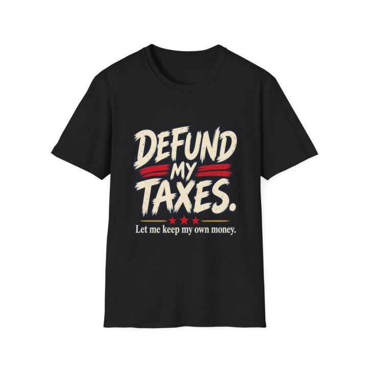 Defund My Taxes T-Shirt — Funny Anti-Tax Political Tee