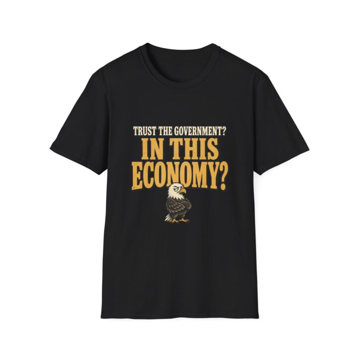 Political Humor T‑Shirt — "Trust the Government? In This Economy?" Graphic Tee