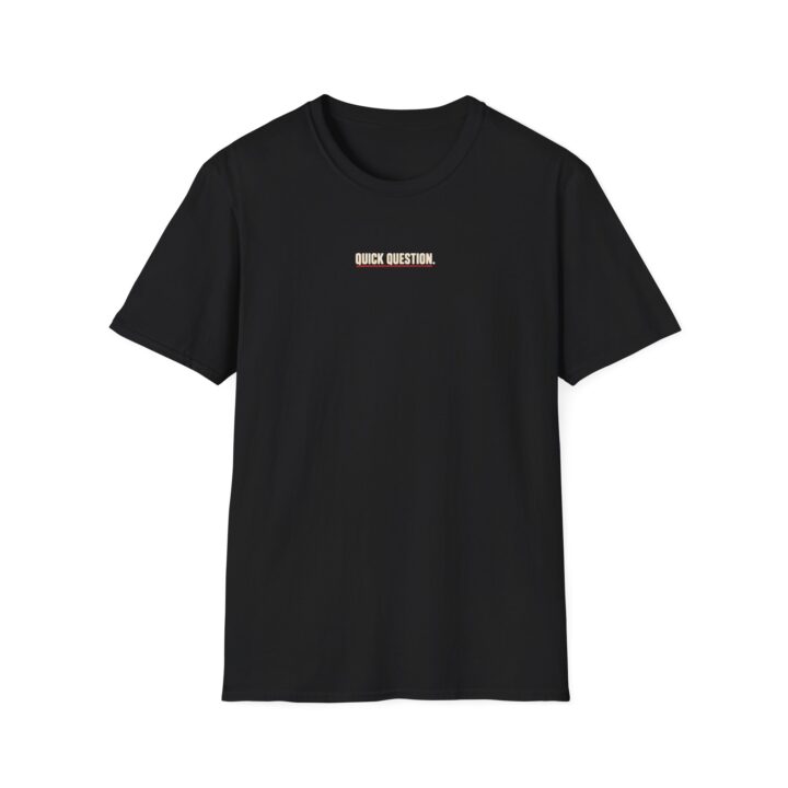 Quick Question T-Shirt — Minimalist Casual Graphic Tee