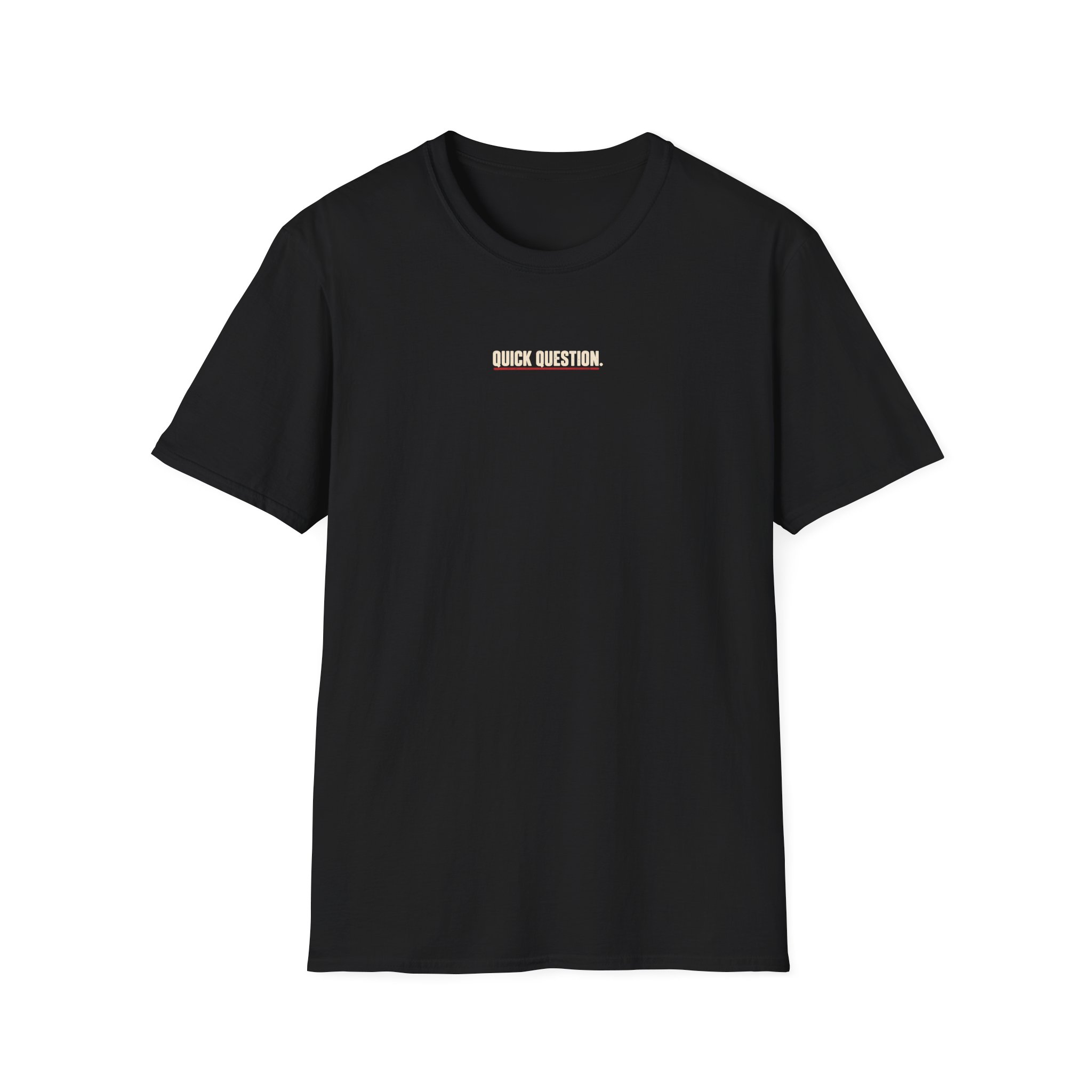 Quick Question T-Shirt — Minimalist Casual Graphic Tee