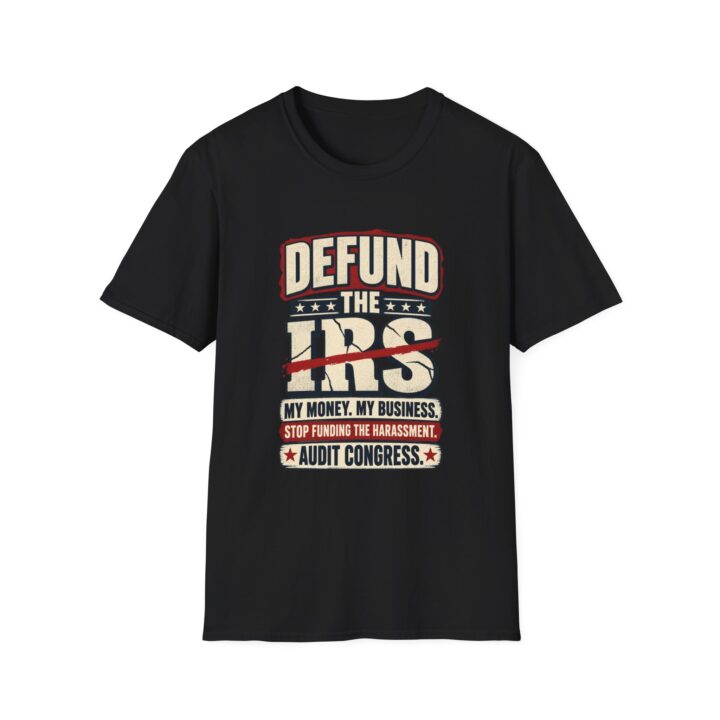 Defund the IRS T-Shirt — Political Protest Tee (My Money My Business)